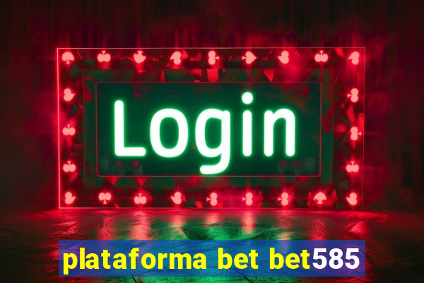 plataforma bet bet585